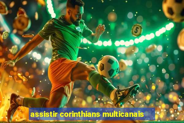 assistir corinthians multicanais